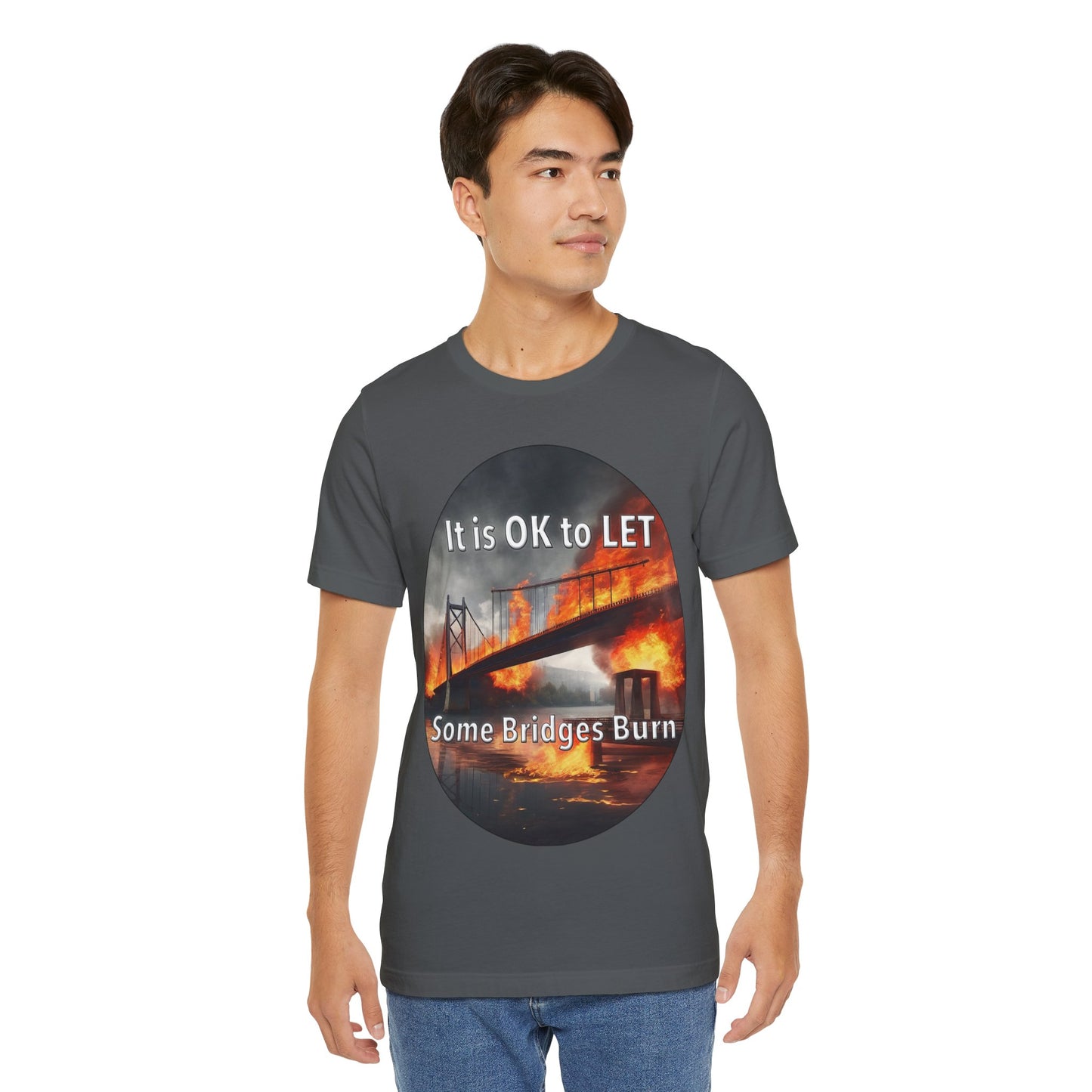 It is OK to let some Bridges Burn T-Shirt