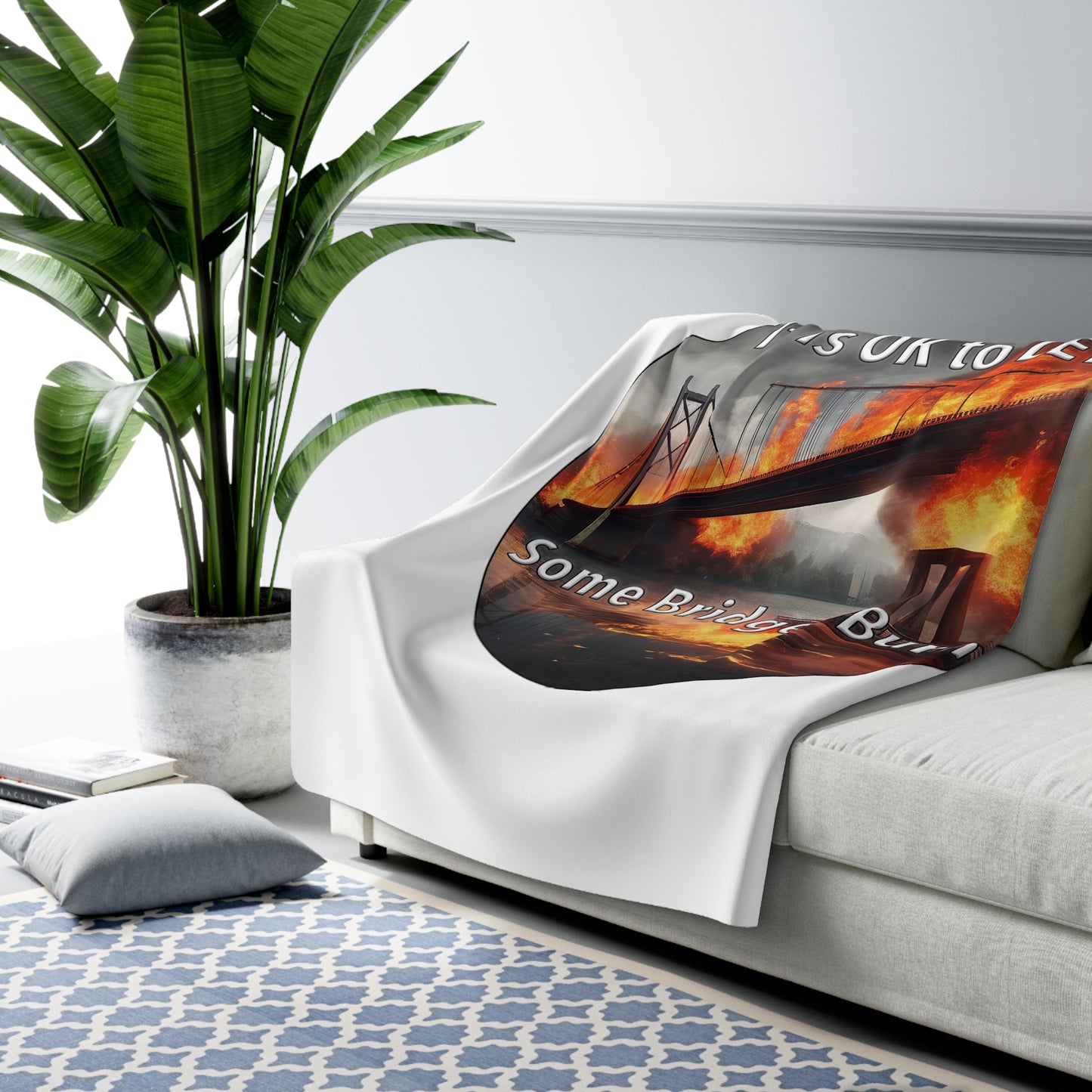 It is OK to let some Bridges Burn Sherpa Fleece Blanket