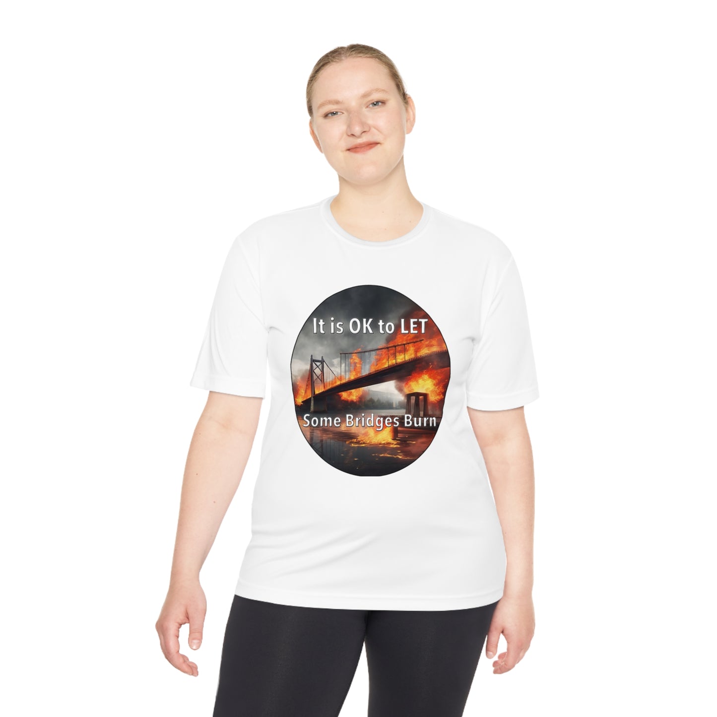 It is OK to let some Bridges Burn Moisture Wicking Tee