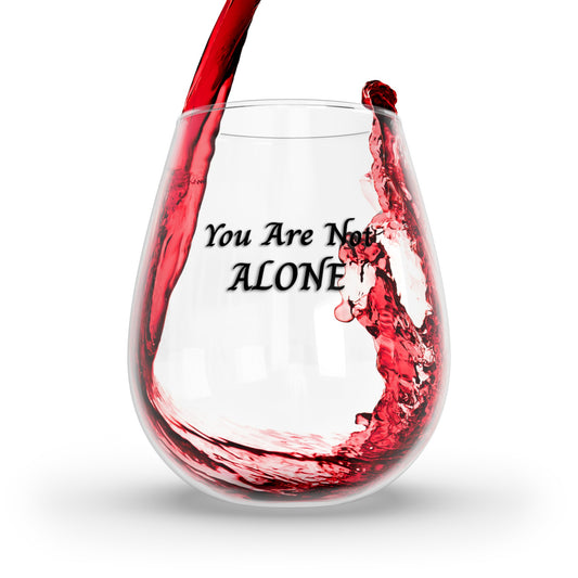 You Are Not Alone 12oz Stemless Wine Glass