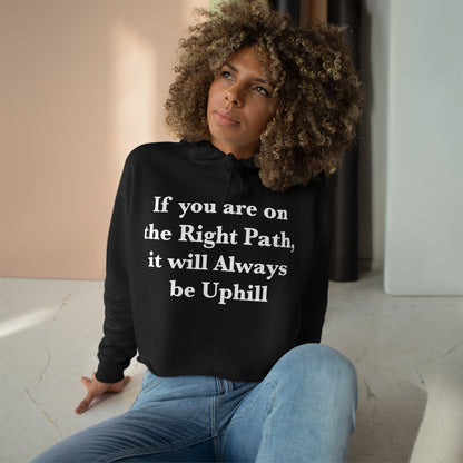 If You are on the Right Path it will Always be Uphill Crop Hoodie