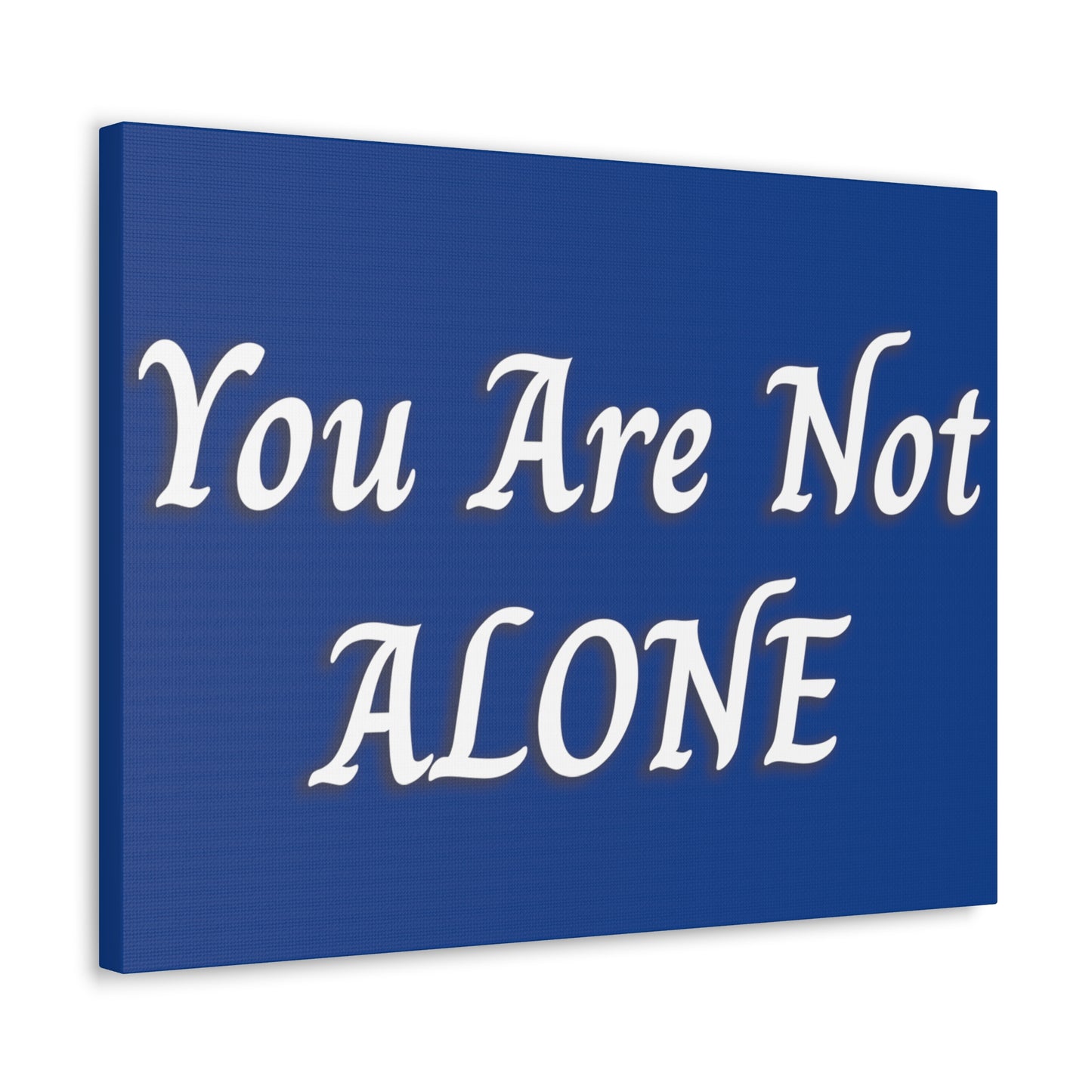 You Are Not Alone Canvas Gallery Wraps