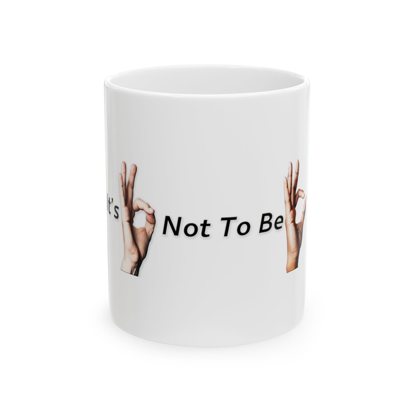 It's OK Not To Be OK Hands 11oz Ceramic Mug