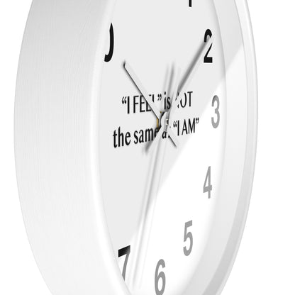 I Feel is Not the same as I Am Wall Clock