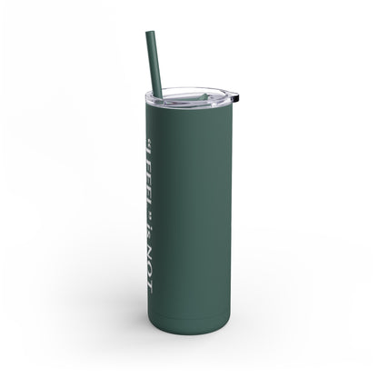 I Feel is Not the same as I Am Skinny Matte Tumbler, 20oz