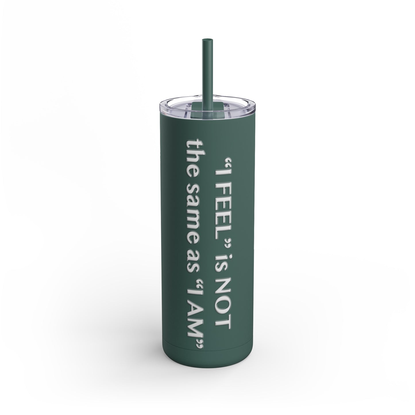 I Feel is Not the same as I Am Skinny Matte Tumbler, 20oz