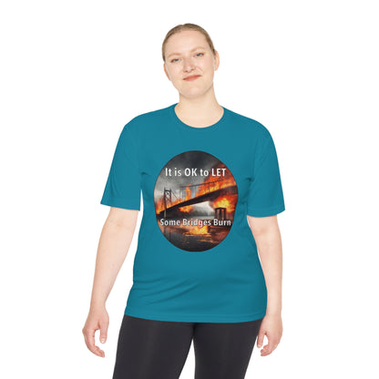 It is OK to let some Bridges Burn Moisture Wicking Tee