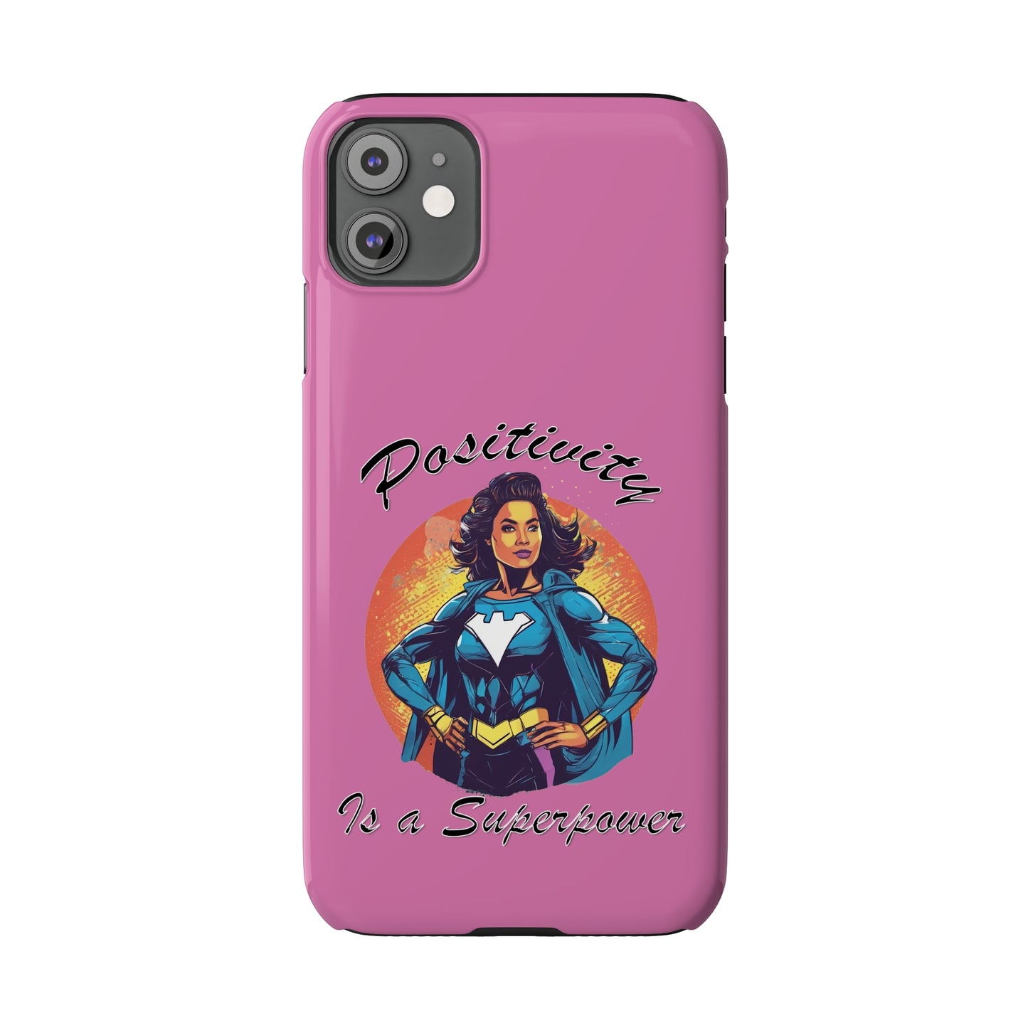 Positivity is a Superpower Female Superhero Slim Phone Cases