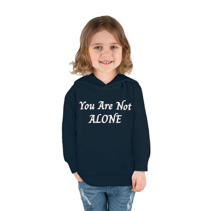 You Are Not Alone Toddler Pullover Fleece Hoodie