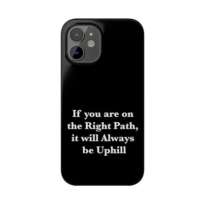 If You are on the Right Path it will Always be Uphill Slim Phone Cases