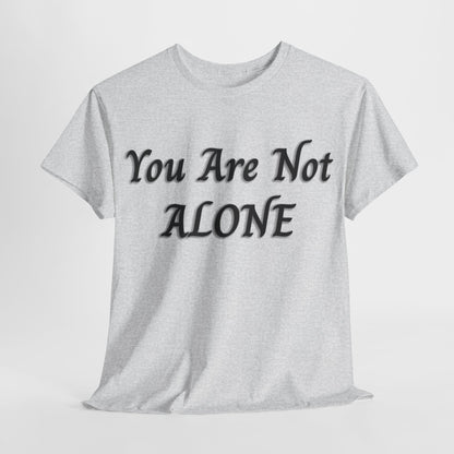 You Are Not Alone Unisex Heavy Cotton Tee