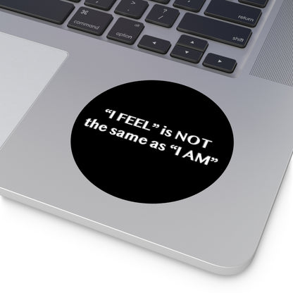 I Feel is Not the same as I Am Round Vinyl Stickers