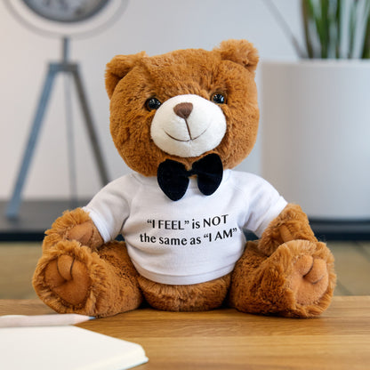 I Feel is Not the same as I Am Teddy Bear with T-Shirt