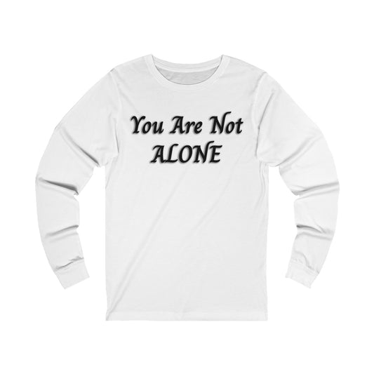 You Are Not Alone Jersey Long Sleeve Tee