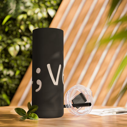 Semi-Colon L;ve Skinny Matte Tumbler, 20oz