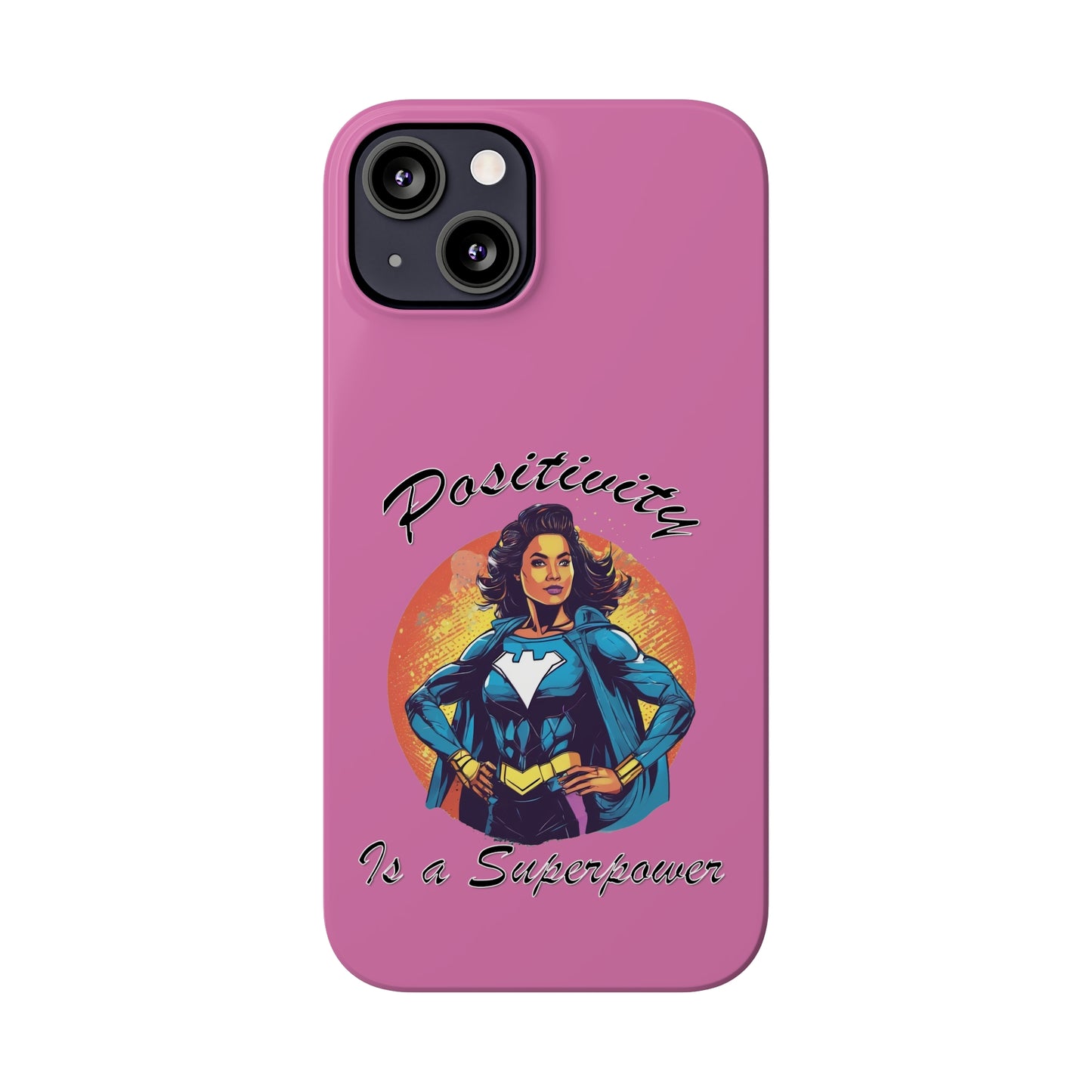 Positivity is a Superpower Female Superhero Slim Phone Cases