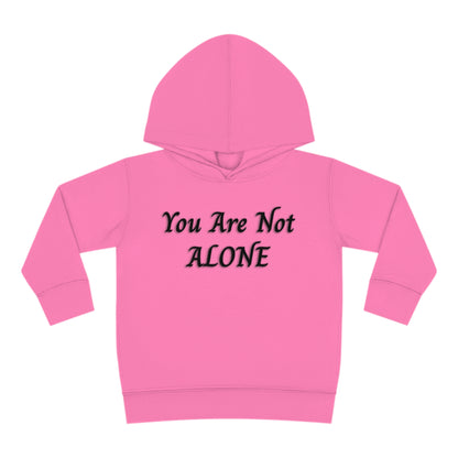 You Are Not Alone Toddler Pullover Fleece Hoodie