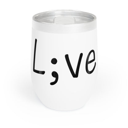 Semi-Colon L;ve Chill Wine Tumbler