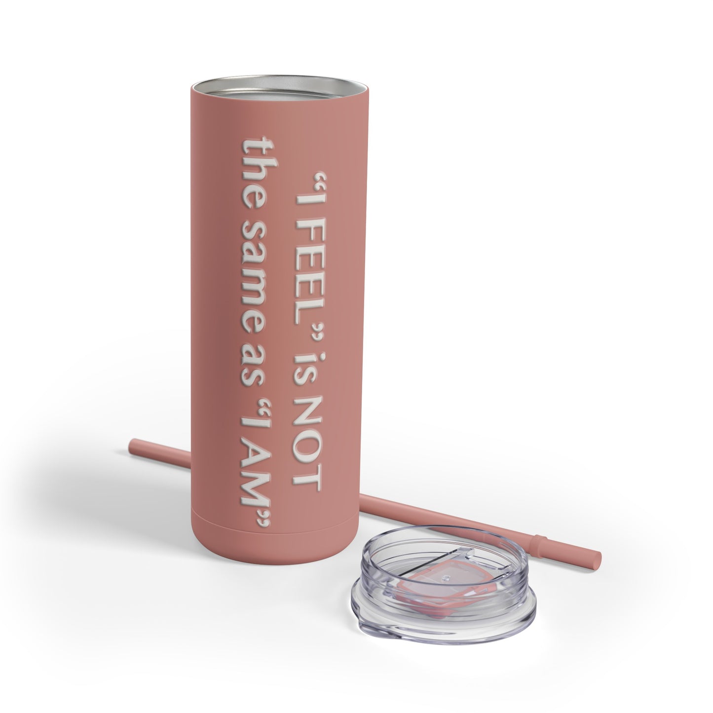 I Feel is Not the same as I Am Skinny Matte Tumbler, 20oz