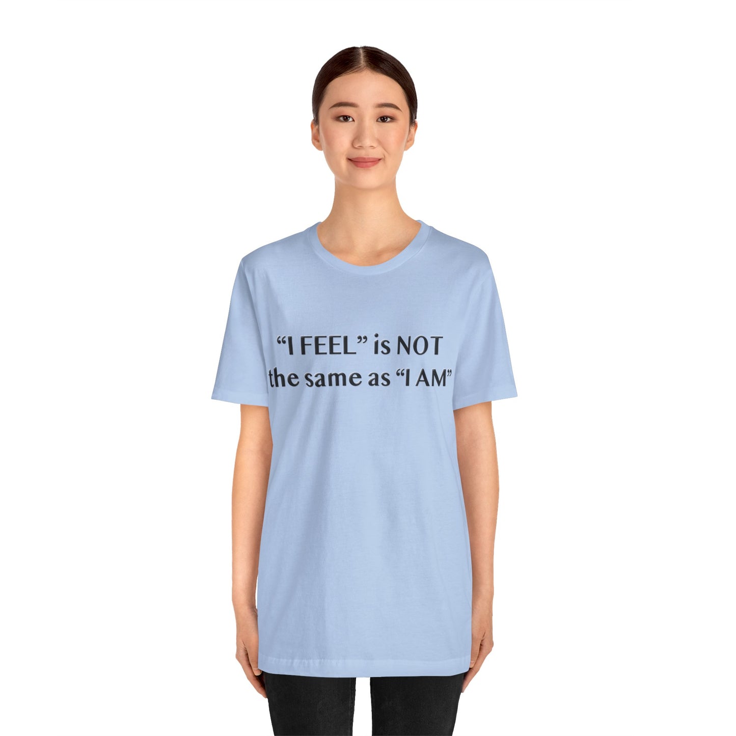 I Feel is Not the same as I Am T-Shirt