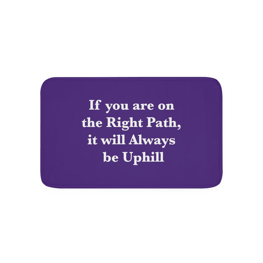 If You are on the Right Path it will Always be Uphill Memory Foam Bath Mat