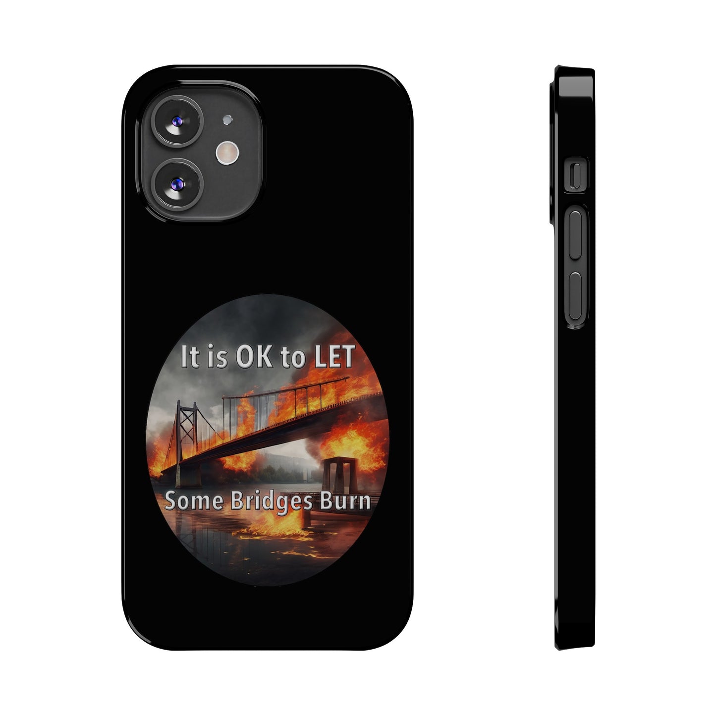 It is OK to let some Bridges Burn Slim Phone Cases