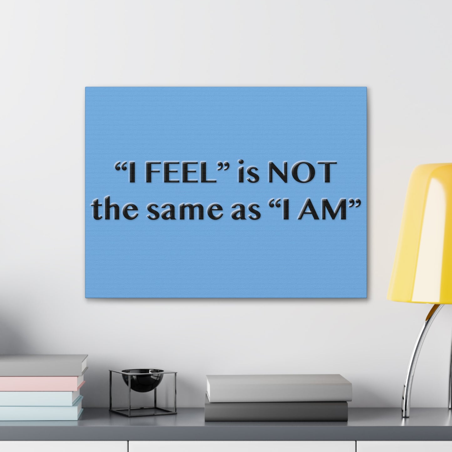 I Feel is Not the same as I Am Canvas Gallery Wraps