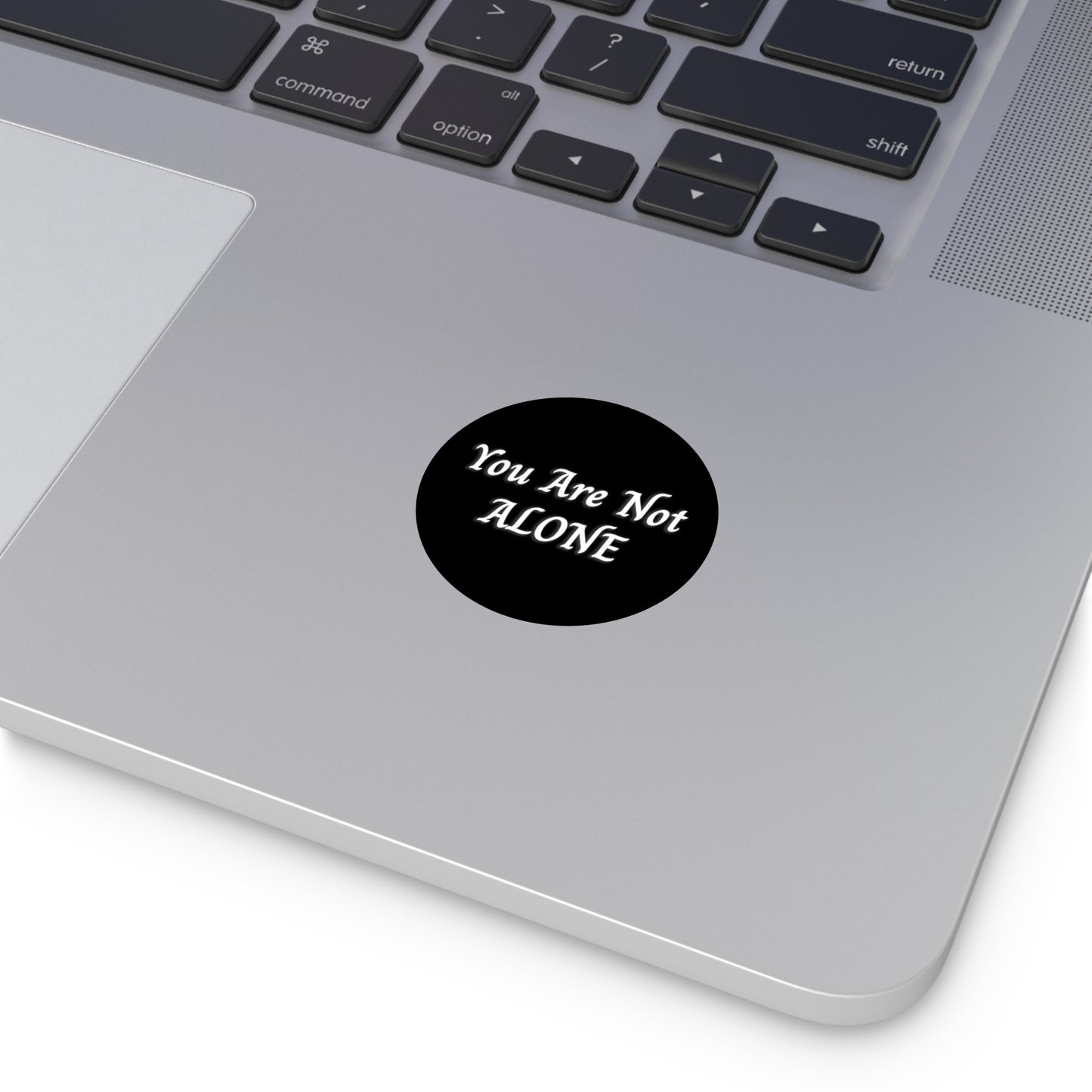 You Are Not Alone Round Vinyl Stickers