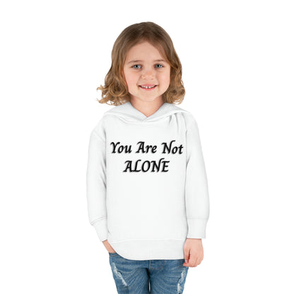 You Are Not Alone Toddler Pullover Fleece Hoodie