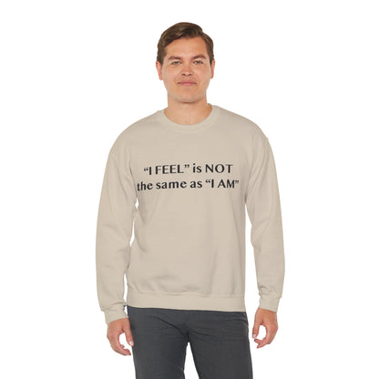 I Feel is Not the same as I Am Unisex Heavy Blend™ Crewneck Sweatshirt