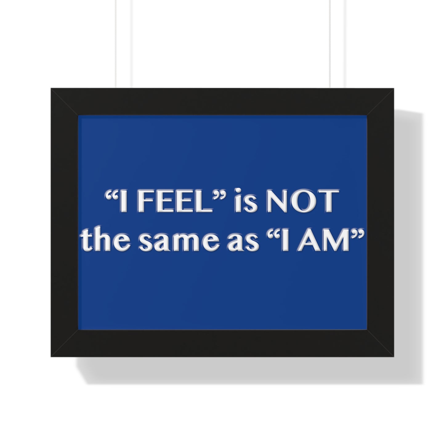 I Feel is Not the same as I Am Framed Horizontal Poster