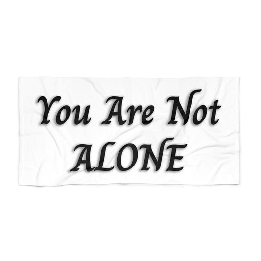 You Are Not Alone Beach Towel