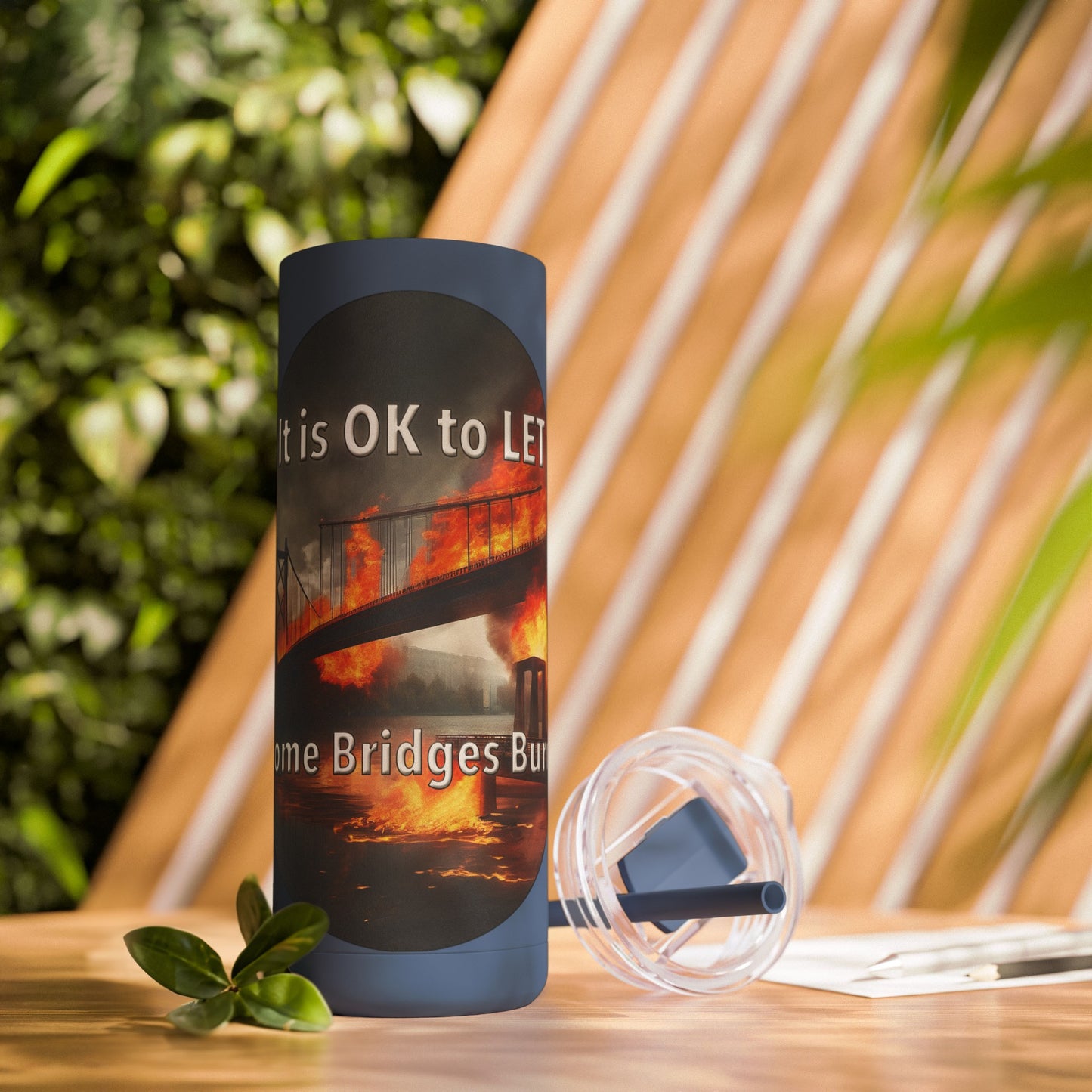 It is OK to let some Bridges Burn Skinny Matte Tumbler, 20oz