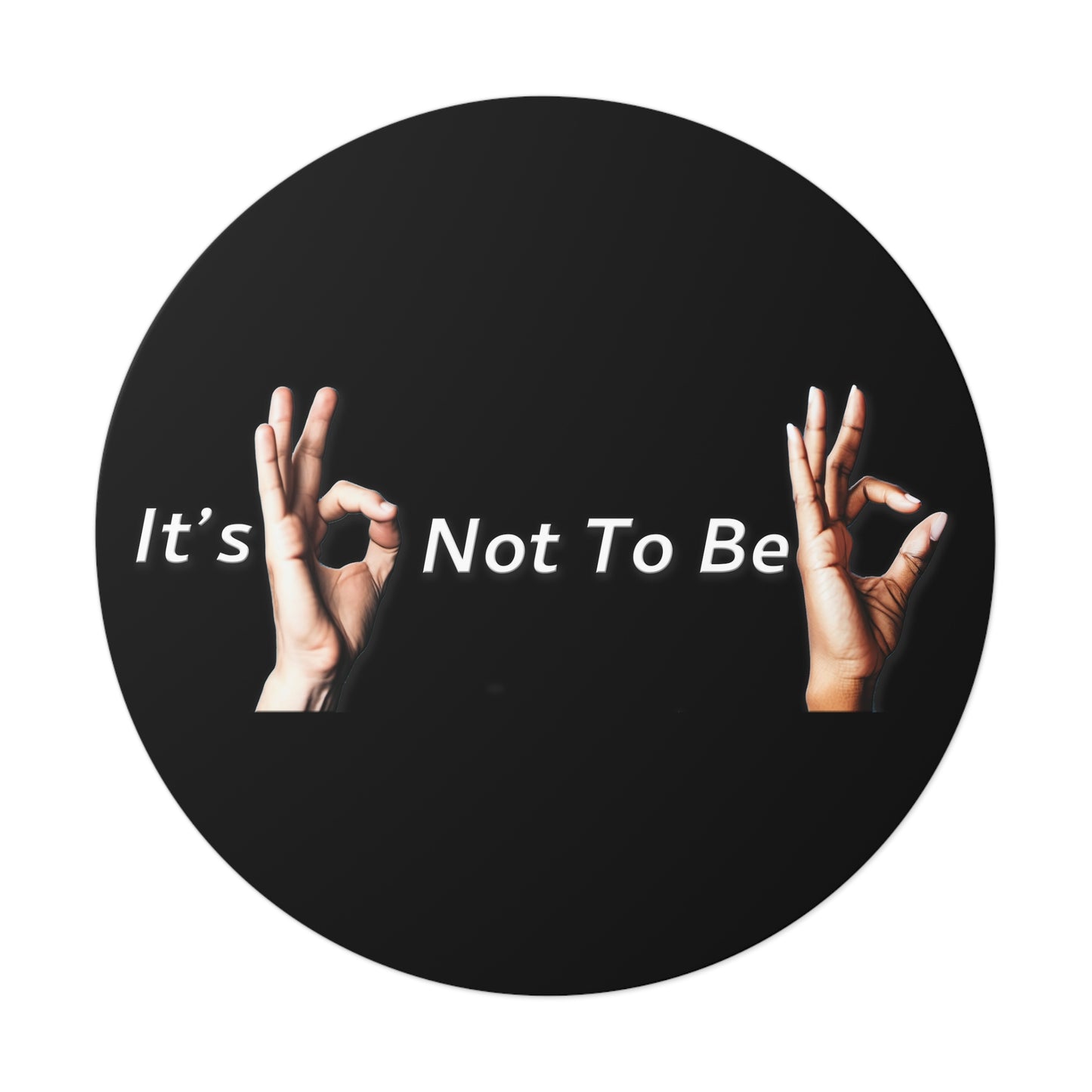 It's OK Not To Be OK Round Vinyl Stickers