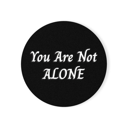 You Are Not Alone Cork Back Coaster