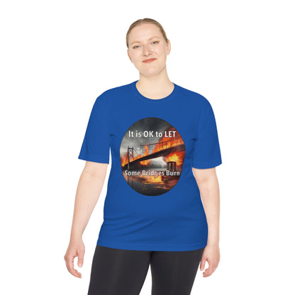 It is OK to let some Bridges Burn Moisture Wicking Tee