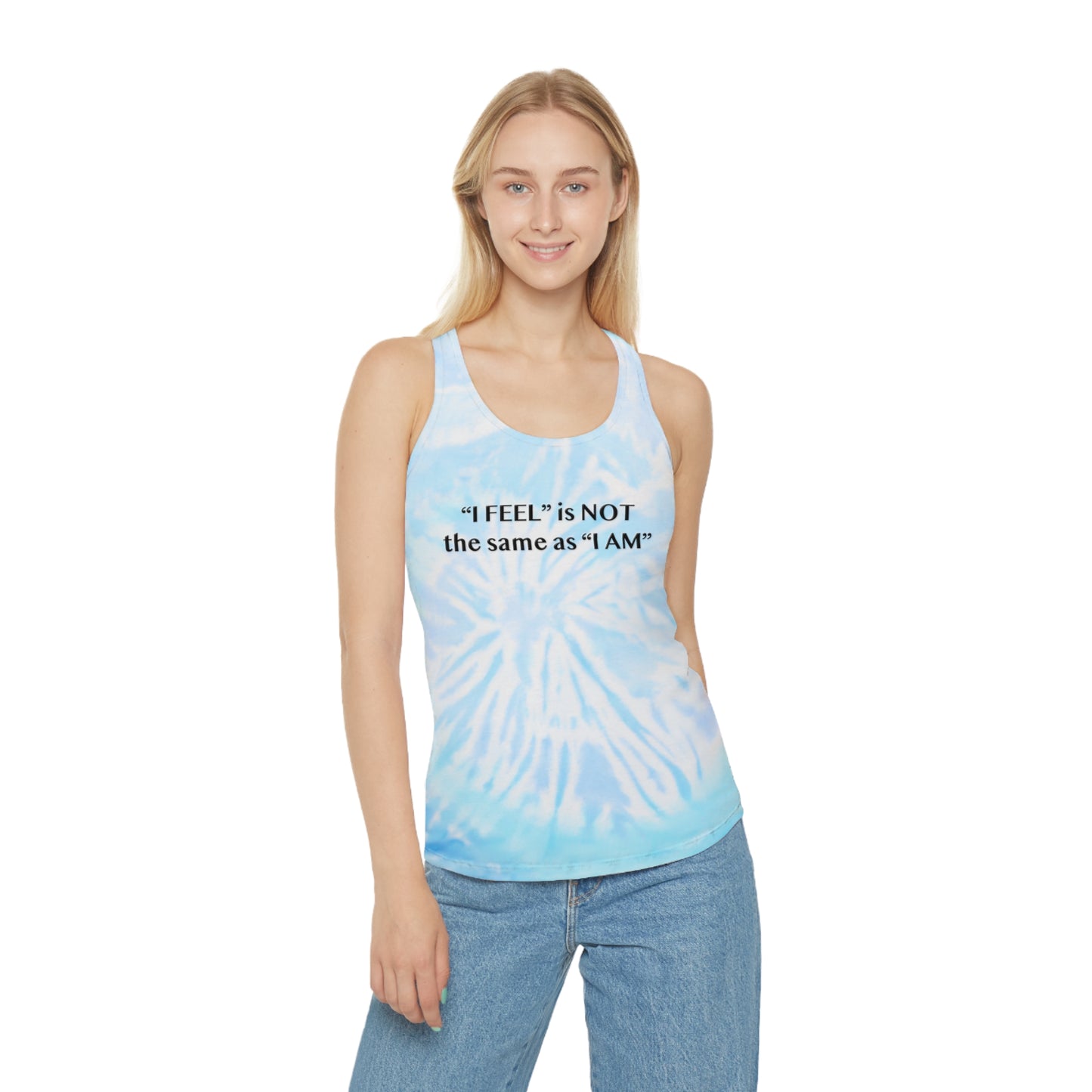 I Feel is Not the same as I Am Tie Dye Racerback Tank Top