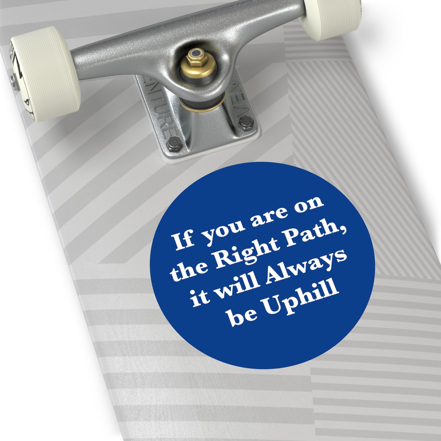 If You are on the Right Path it will Always be Uphill Round Vinyl Stickers