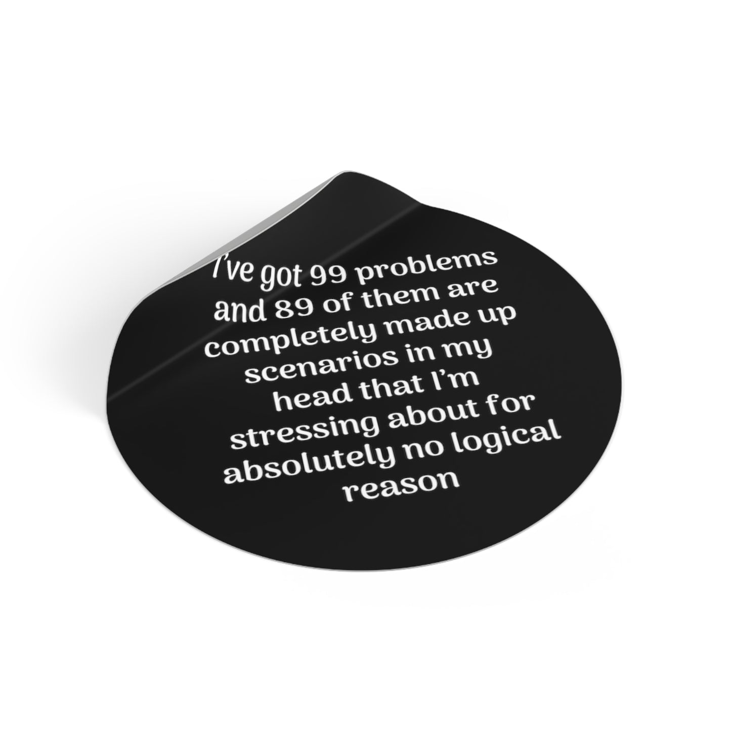 99 Problems Round Vinyl Stickers