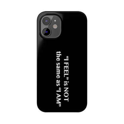 I Feel is Not the same as I Am Slim Phone Cases