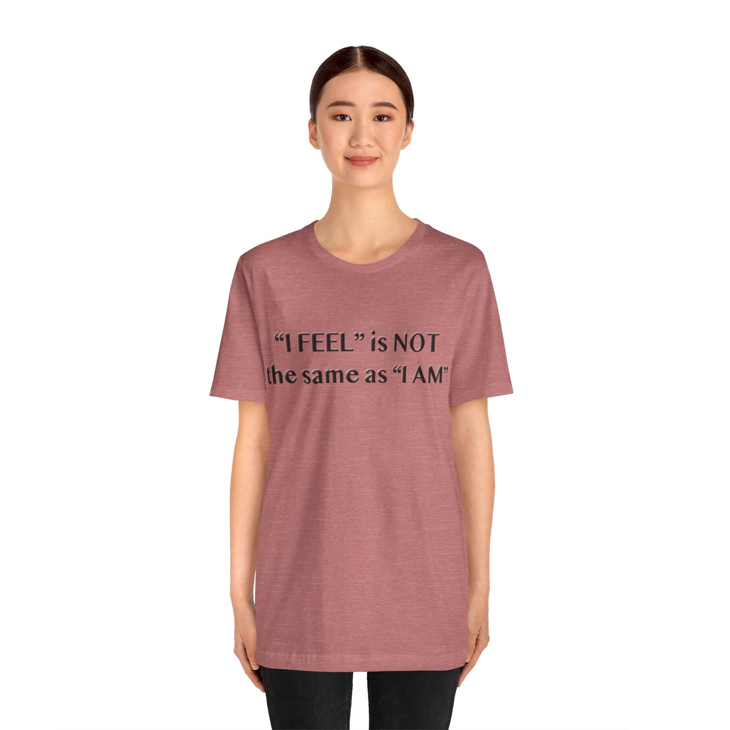 I Feel is Not the same as I Am T-Shirt