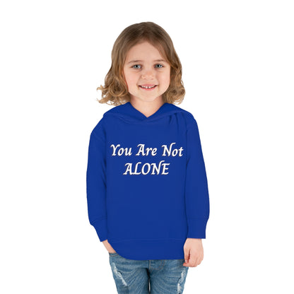 You Are Not Alone Toddler Pullover Fleece Hoodie