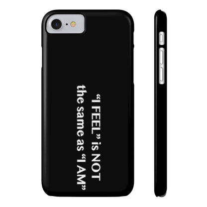 I Feel is Not the same as I Am Slim Phone Cases