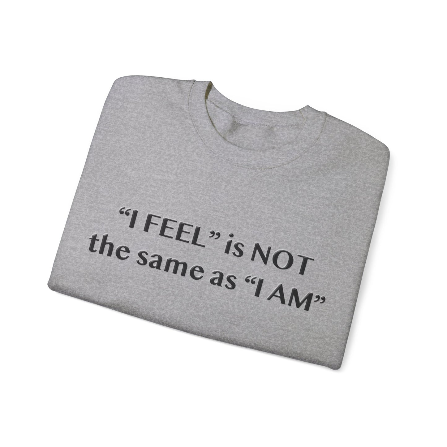 I Feel is Not the same as I Am Unisex Heavy Blend™ Crewneck Sweatshirt