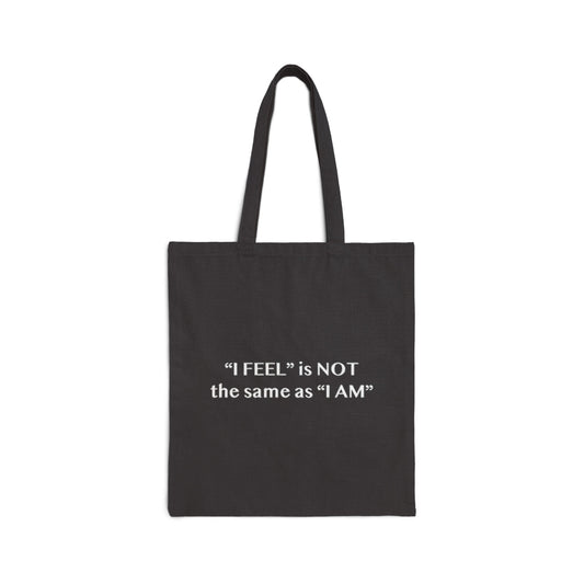 I Feel is Not the same as I Am Cotton Canvas Tote Bag