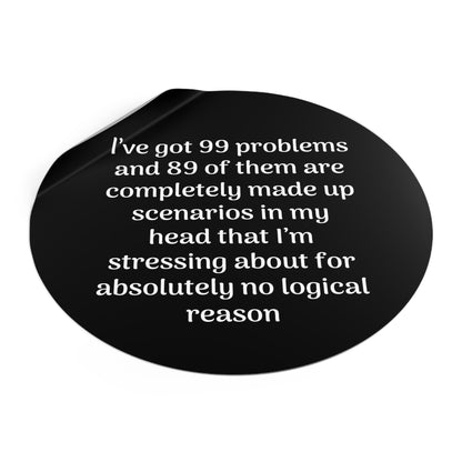 99 Problems Round Vinyl Stickers