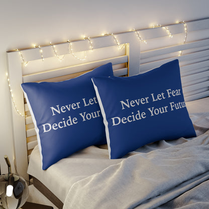 Never Let Fear Decide Your Future Pillow Sham