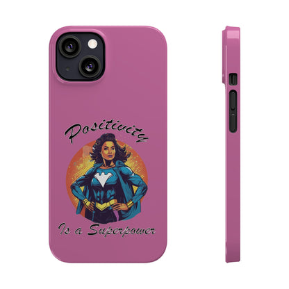 Positivity is a Superpower Female Superhero Slim Phone Cases