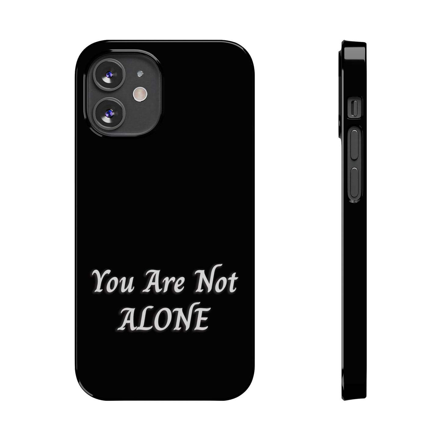 You Are Not Alone Slim Phone Cases