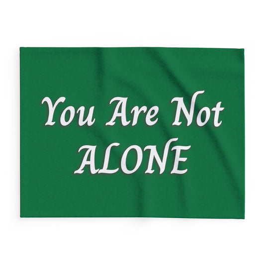 You Are Not Alone Arctic Fleece Blanket